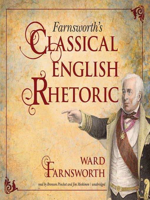 Title details for Farnsworth's Classical English Rhetoric by Ward Farnsworth - Available